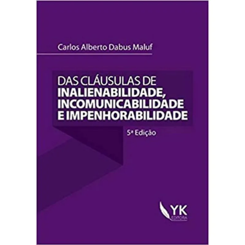 DAS CLAÚSULAS DE INALIENABILIDADE, INCOMUNICABILIDADE E IMPENHORABILIDADE - 2018