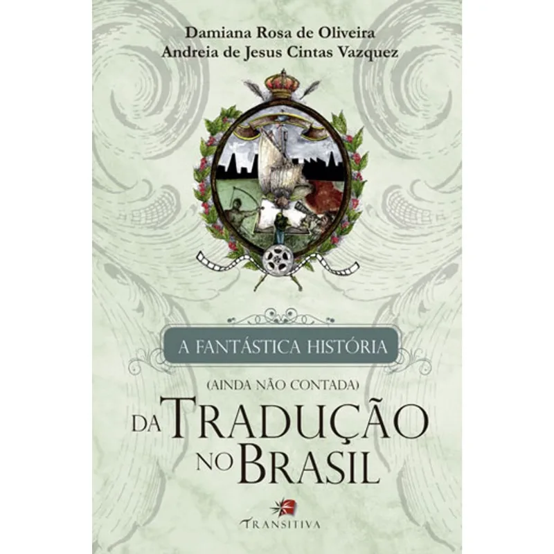 FANTASTICA HISTORIA (AINDA NAO CONTADA) DA TRADUÇAO NO BRASIL, A