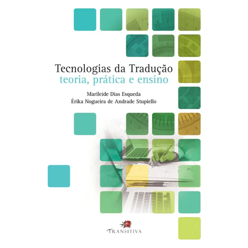 TECNOLOGIAS DA TRADUÇÃO - TEORIA, PRATICA E ENSINO