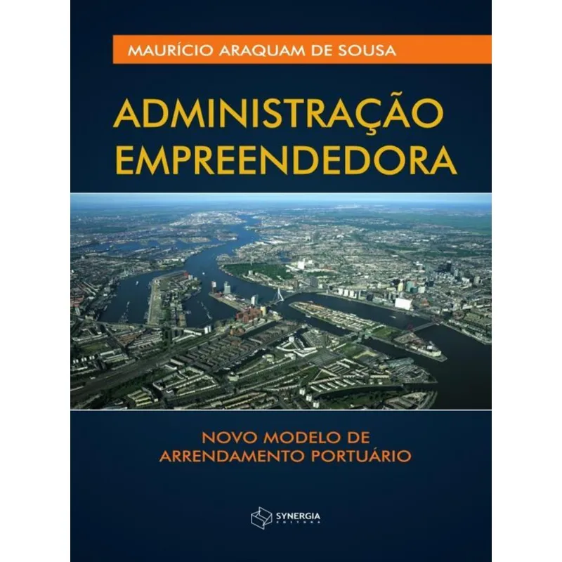 ADMINISTRAÇÃO EMPREENDEDORA - NOVO MODELO DE ARRENDAMENTO PORTUÁRIO