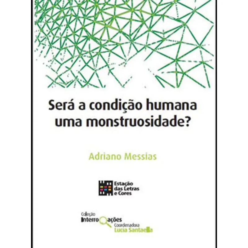 SERÁ A CONDIÇÃO HUMANA UMA MONSTRUOSIDADE?