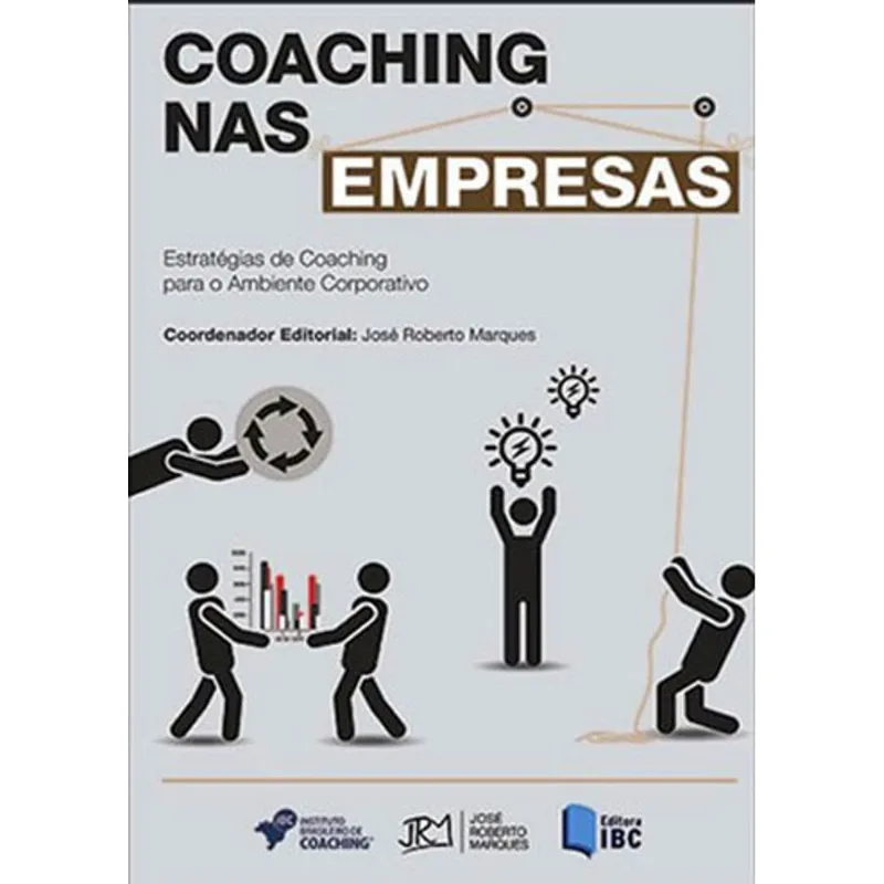 COACHING NAS EMPRESAS - ESTRATEGIA DE COACHING PARA O AMBIENTE CORPORATIVO
