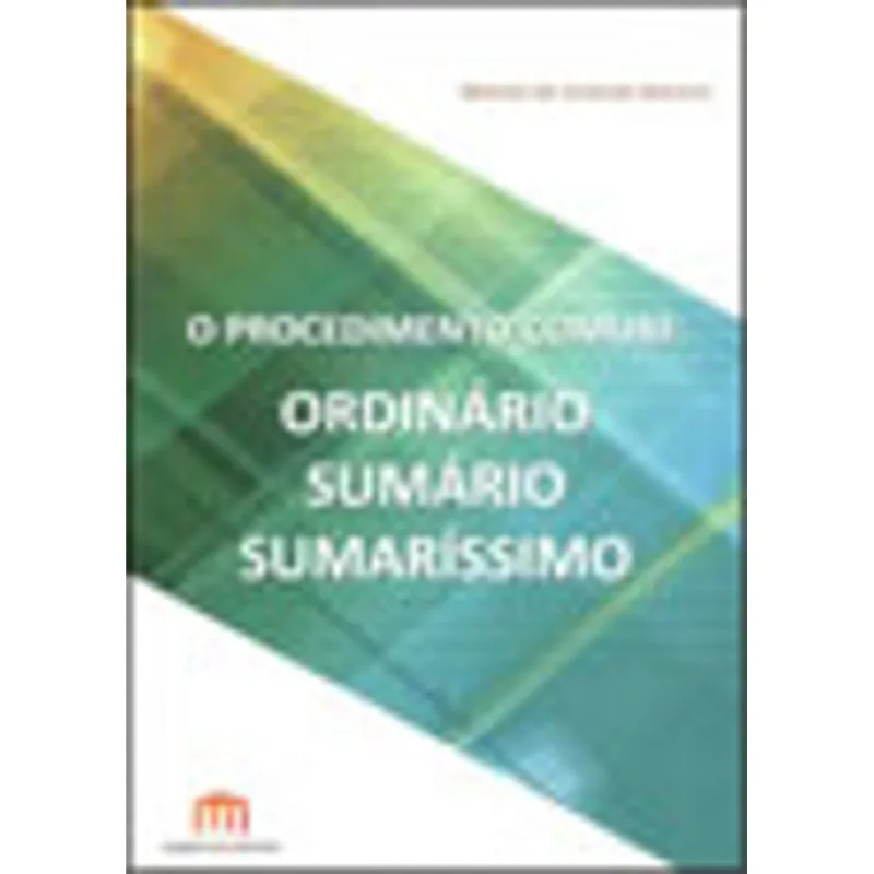 PROCEDIMENTO COMUM, O - ORDINARIO SUMARIO SUMARISSIMO
