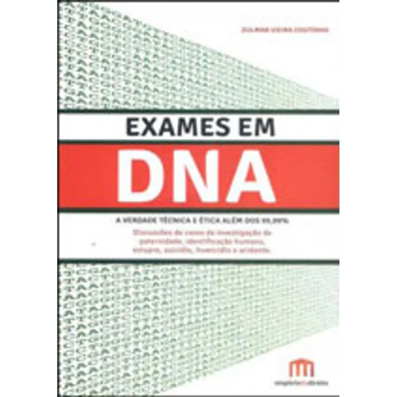 EXAMES EM DNA - A VERDADE TECNICA E ETICA ALEM DOS 99,99%
