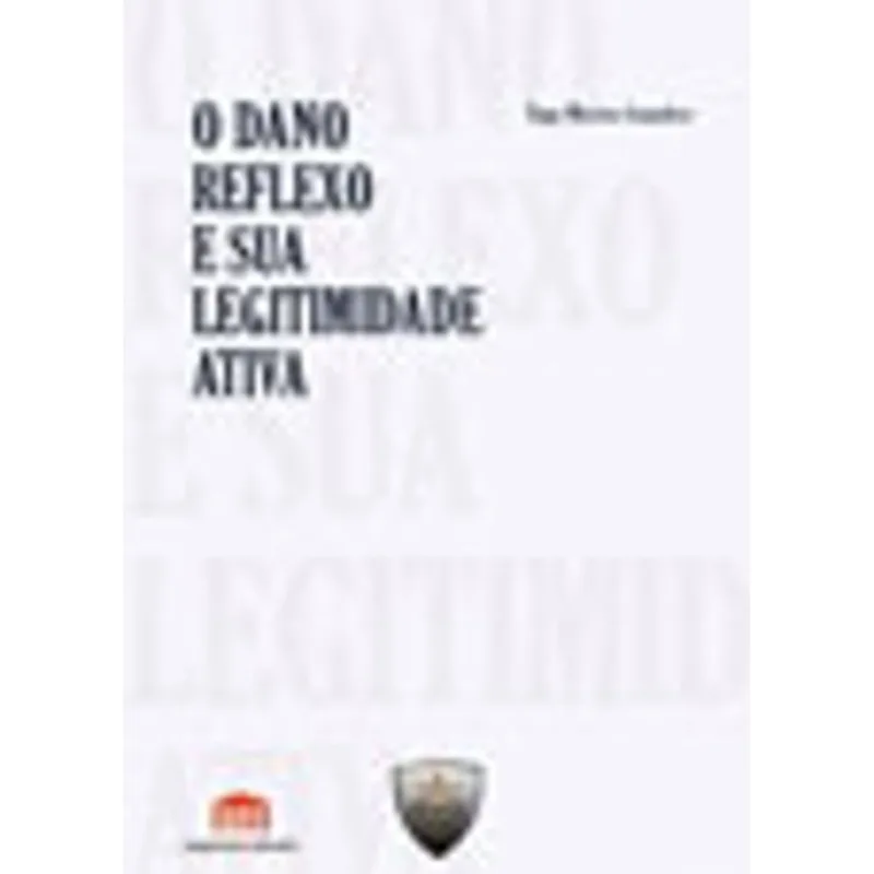 DANO REFLEXO A SUA LEGITIMIDADE ATIVA, O