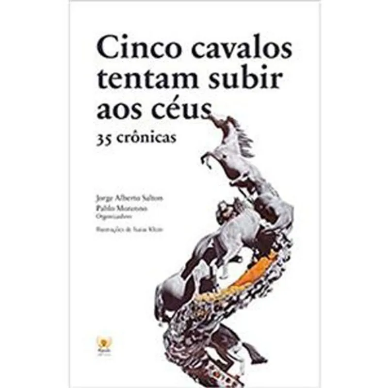 Livro Cinco Cavalos Tentam Subir Aos Céus 35 Crônicas Physalis Editora (MP)