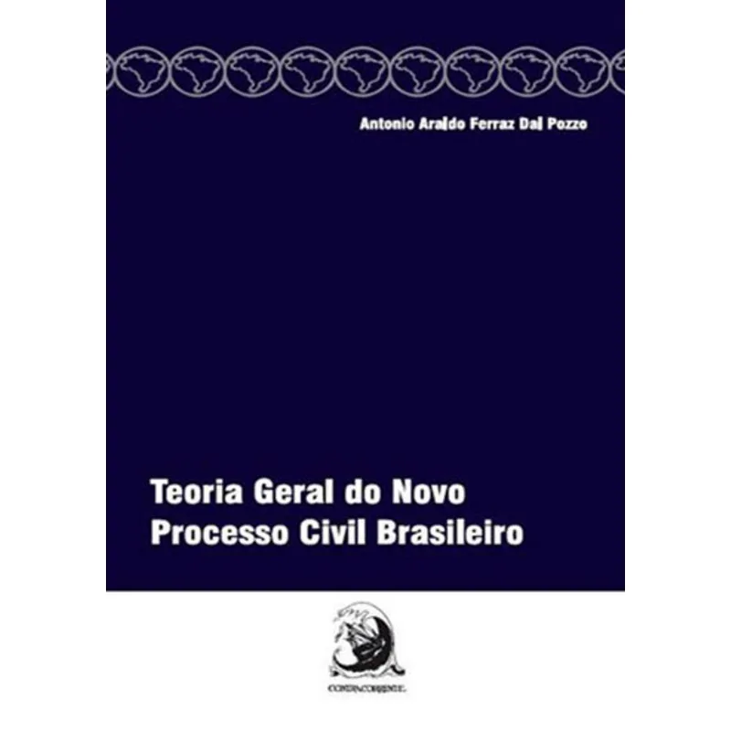 TEORIA GERAL DO NOVO PROCESSO CIVIL BRASILEIRO