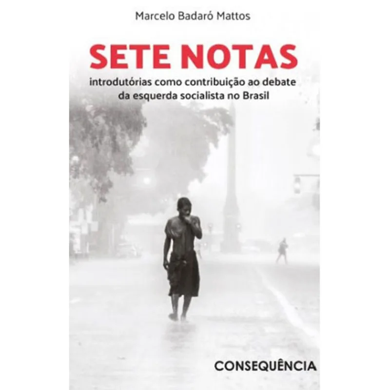 SETE NOTAS INTRODUTORIAS COMO CONTRIBUIÇAO AO DEBATE DA ESQUERDA SOCIALISTA NO BRASIL