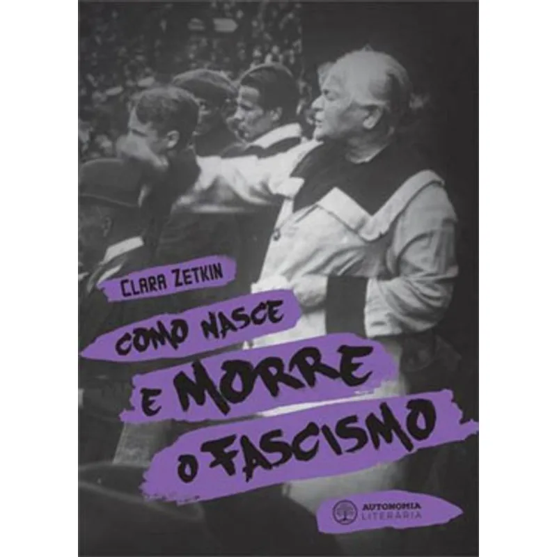 COMO NASCE E MORRE O FASCISMO