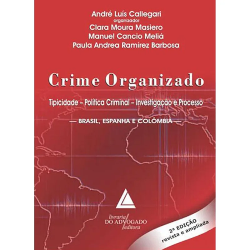 CRIME ORGANIZADO - TIPICIDADE - POLITICA CRIMINAL- INVESTIGAÇAO E PROCESSO