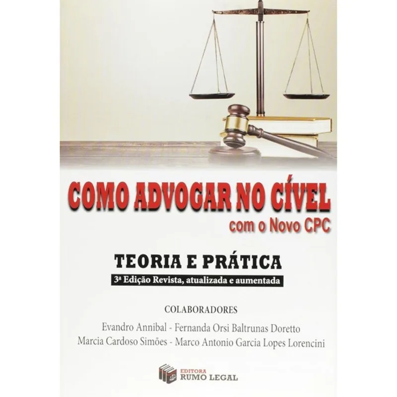 COMO ADVOGAR NO CIVEL COM O NOVO CPC - TEORIA E PRATICA
