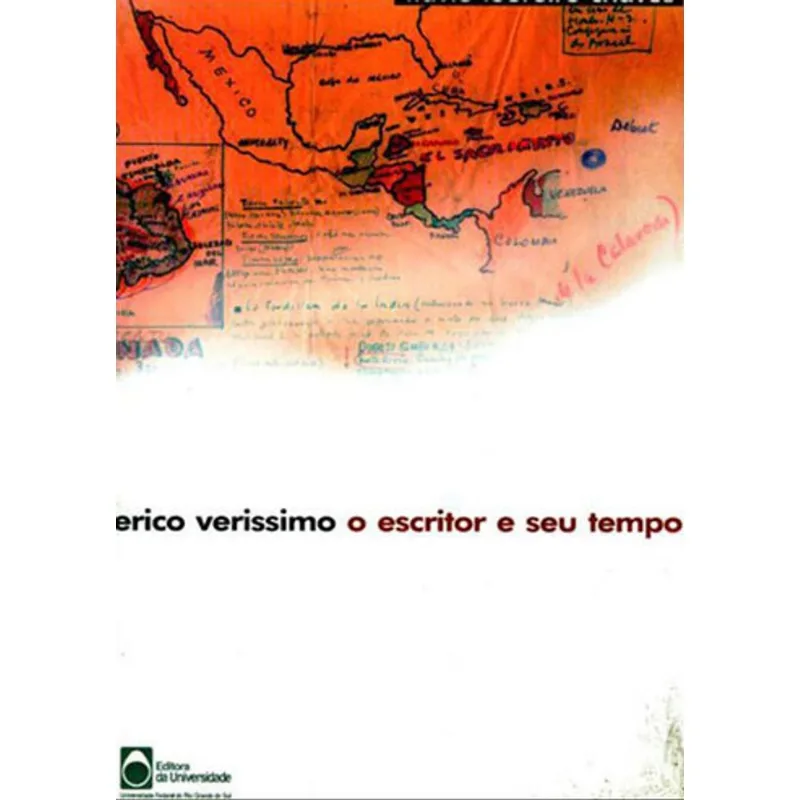 ERICO VERISSIMO - O ESCRITOR E SEU TEMPO
