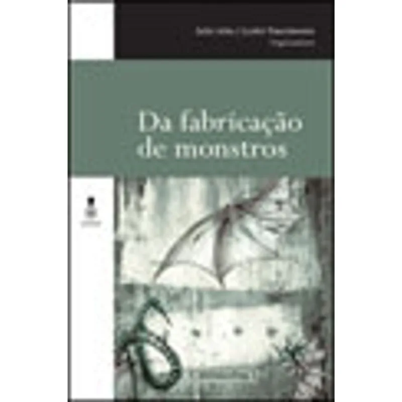 DA FABRICAÇAO DE MONSTROS - COLEÇAO INVENÇAO