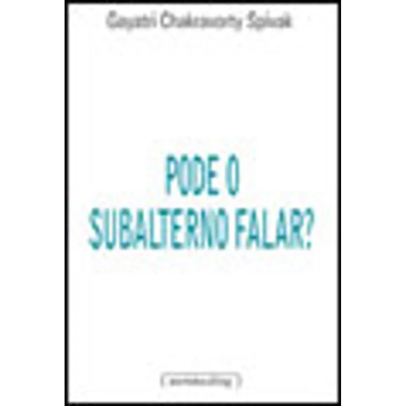 PODE O SUBALTERNO FALAR?
