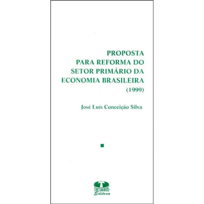 PROPOSTA PARA REFORMA DO SETOR PRIMÁRIO DA ECONOMIA BRASILEIRA (1999)
