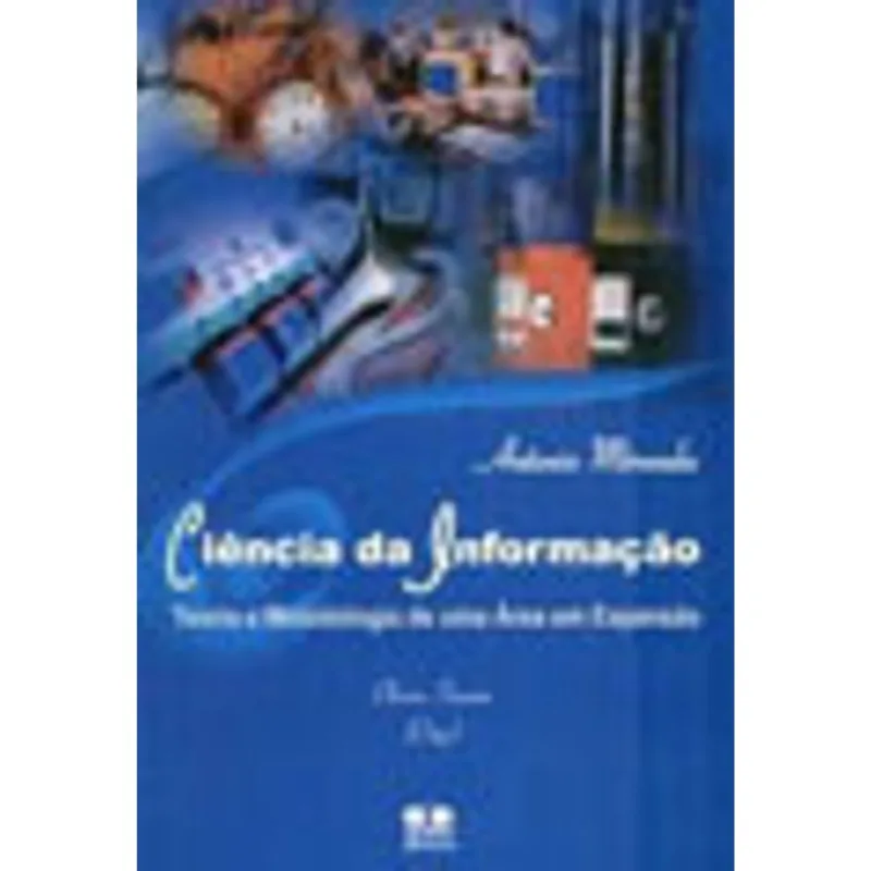 CIÊNCIA DA INFORMAÇÃO. TEORIA E METODOLOGIA DE UMA ÁREA EM EXPANSÃO