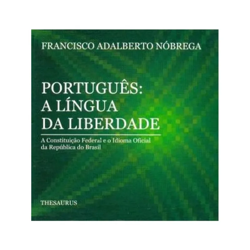 PORTUGUÊS. A LÍNGUA DA LIBERDADE