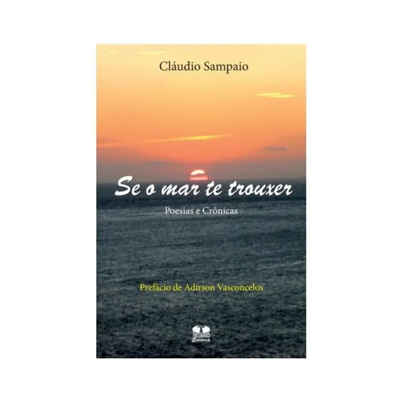 SE O MAR TE TROUXER. POESIAS E CRÔNICAS