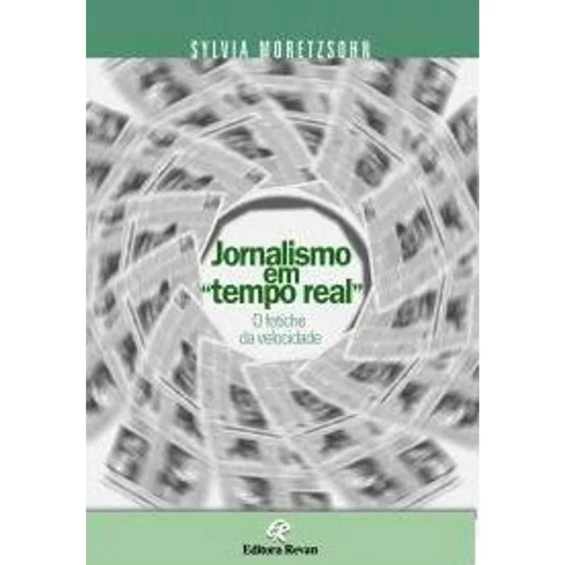 JORNALISMO EM TEMPO REAL: O FETICHE DA VELOCIDADE