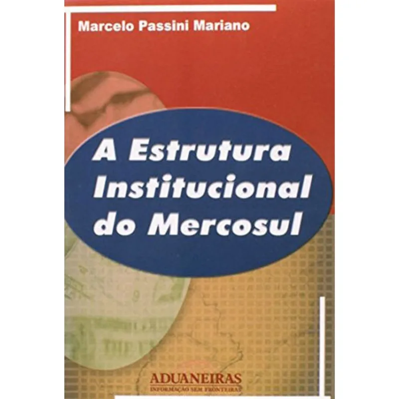 ESTRUTURA INSTITUCIONAL DO MERCOSUL, A