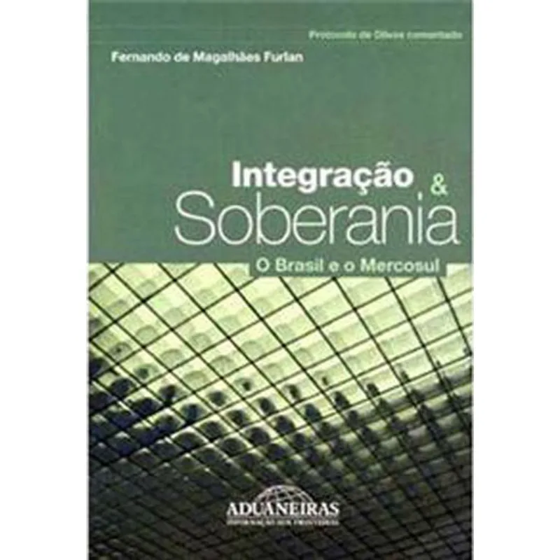 INTEGRAÇAO & SOBERANIA - O BRASIL E O MERCOSUL