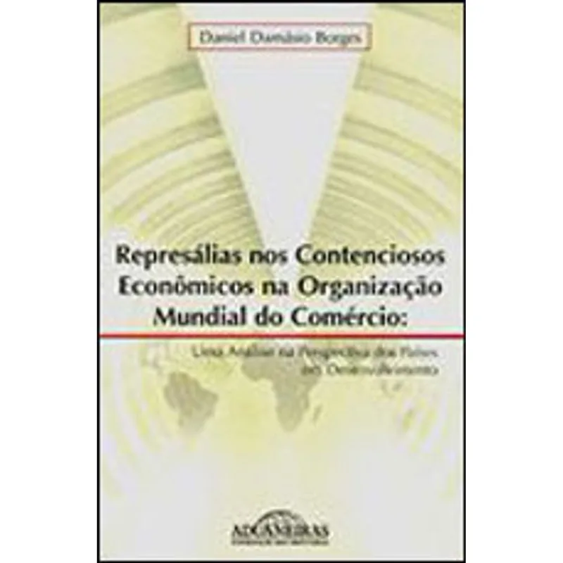 REPRESALIAS NOS CONTENCIOSOS ECONOMICOS NA ORGANIZAÇAO MUNDIAL DO COMERCIO