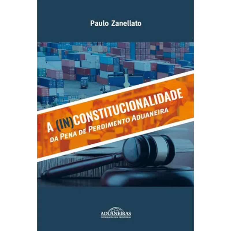(IN) CONSTITUCIONALIDADE DA PENA DE PERDIMENTO ADUANEIRA, A