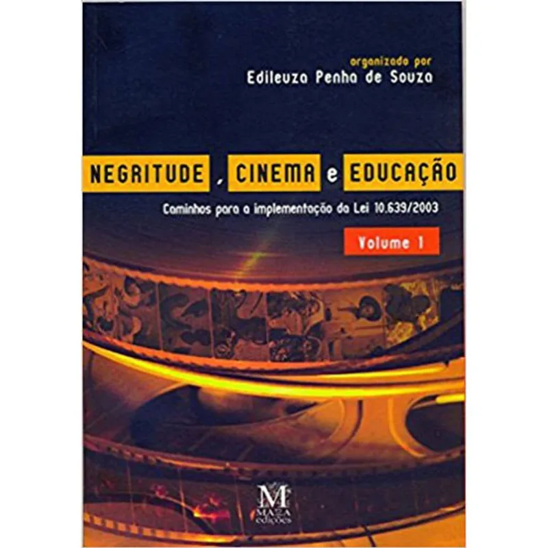 NEGRITUDE, CINEMA E EDUCAÇÃO - VOLUME 1 - VOL. 1