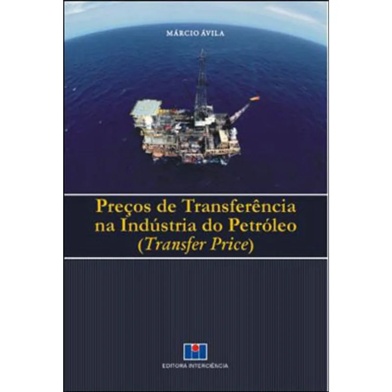 PREÇOS DE TRANSFERÊNCIA NA INDÚSTRIA DO PETRÓLEO (TRANSFER PRICE)