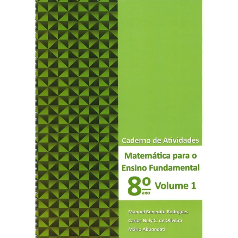MATEMÁTICA PARA ENSINO FUNDAMENTAL - 8º ANO - CADERNO DE ATIVIDADES - VOL. 1