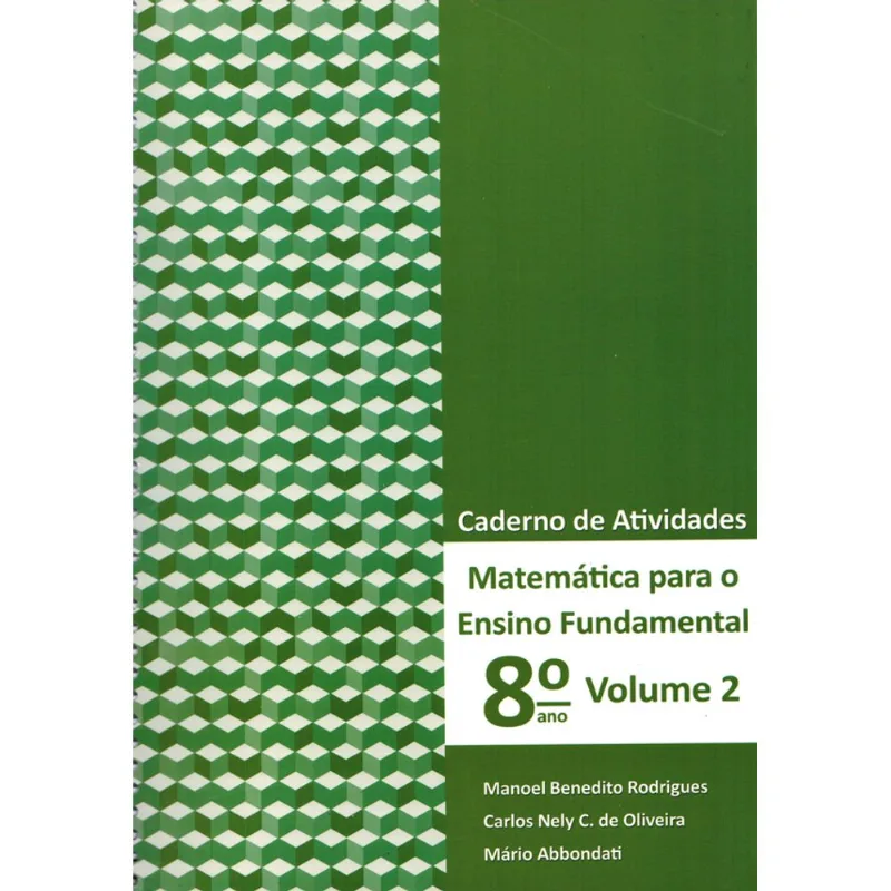 MATEMÁTICA PARA ENSINO FUNDAMENTAL - 8º ANO - CADERNO DE ATIVIDADES - VOL. 2