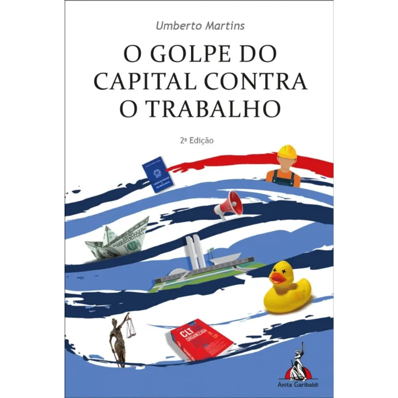 O GOLPE DO CAPITAL CONTRA O TRABALHO