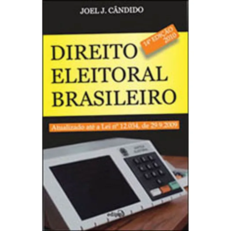 DIREITO ELEITORAL BRASILEIRO - ATUALIZADO ATE A LEI 12.034/2009