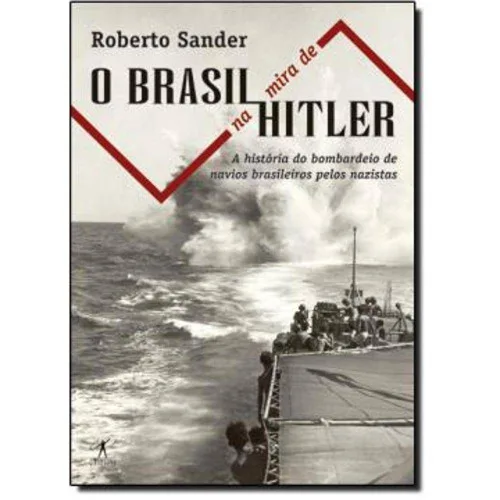 Brasil Na Mira De Hitler Un - BRASIL