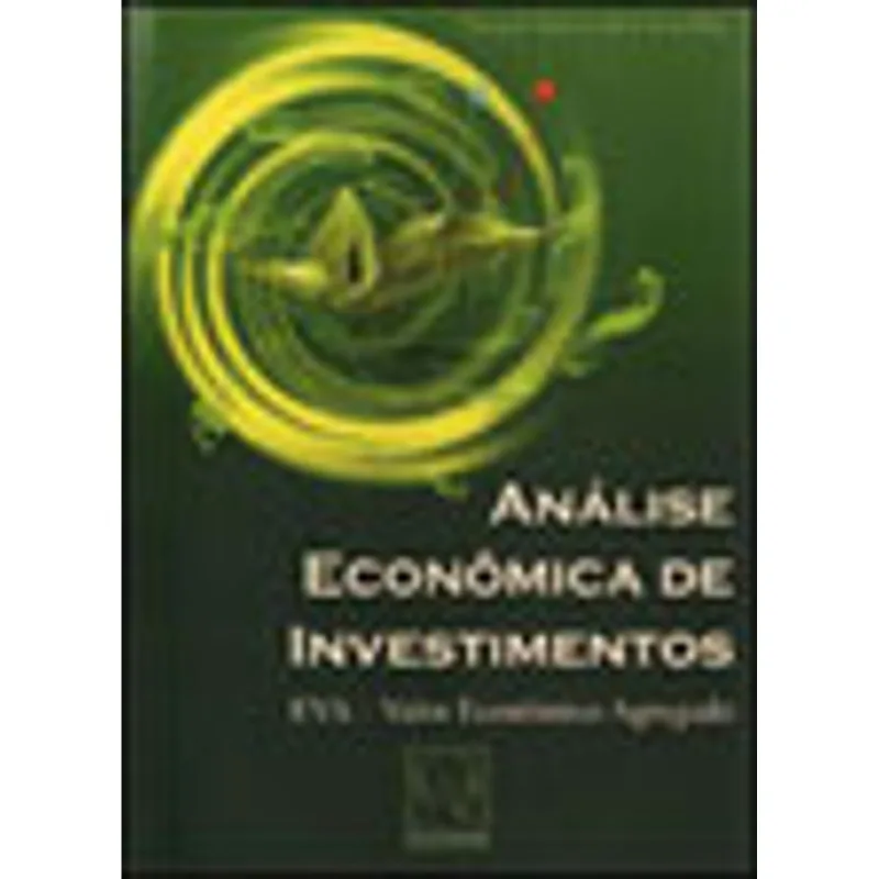 ANALISE ECONOMICA DE INVESTIMENTOS - EVA VALOR ECONOMICO AGREGADO