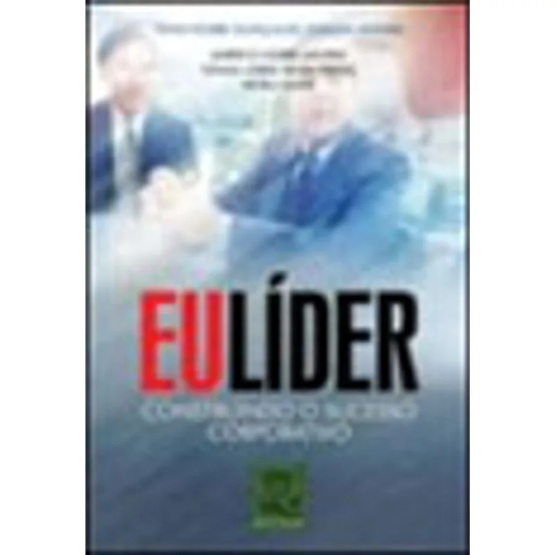 EU LIDER - CONSTRUINDO O SUCESSO CORPORATIVO
