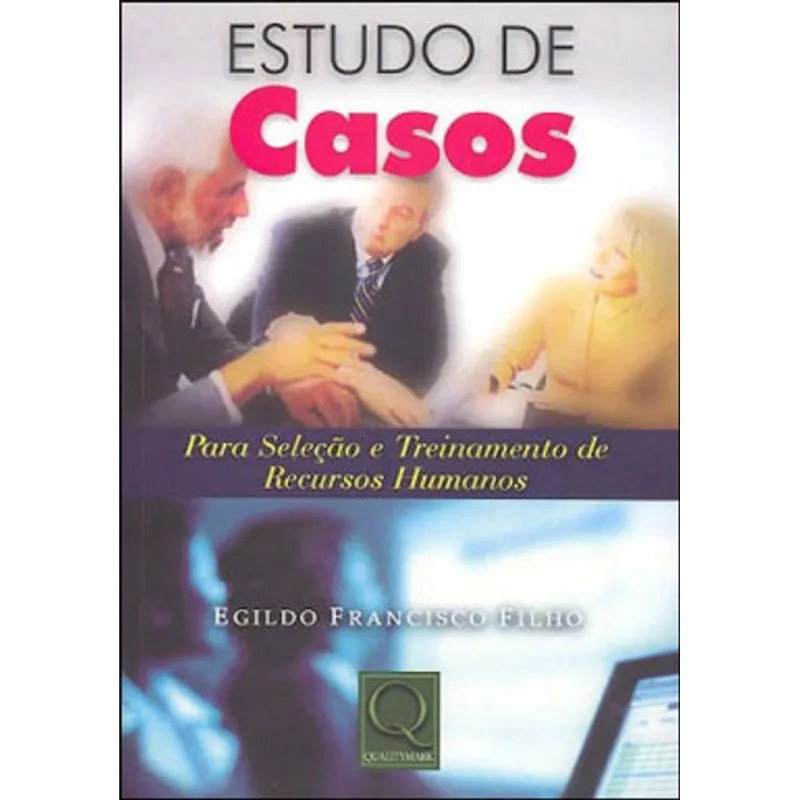 ESTUDO DE CASOS - PARA SELEÇAO E TREINAMENTO EM RECURSOS HUMANOS