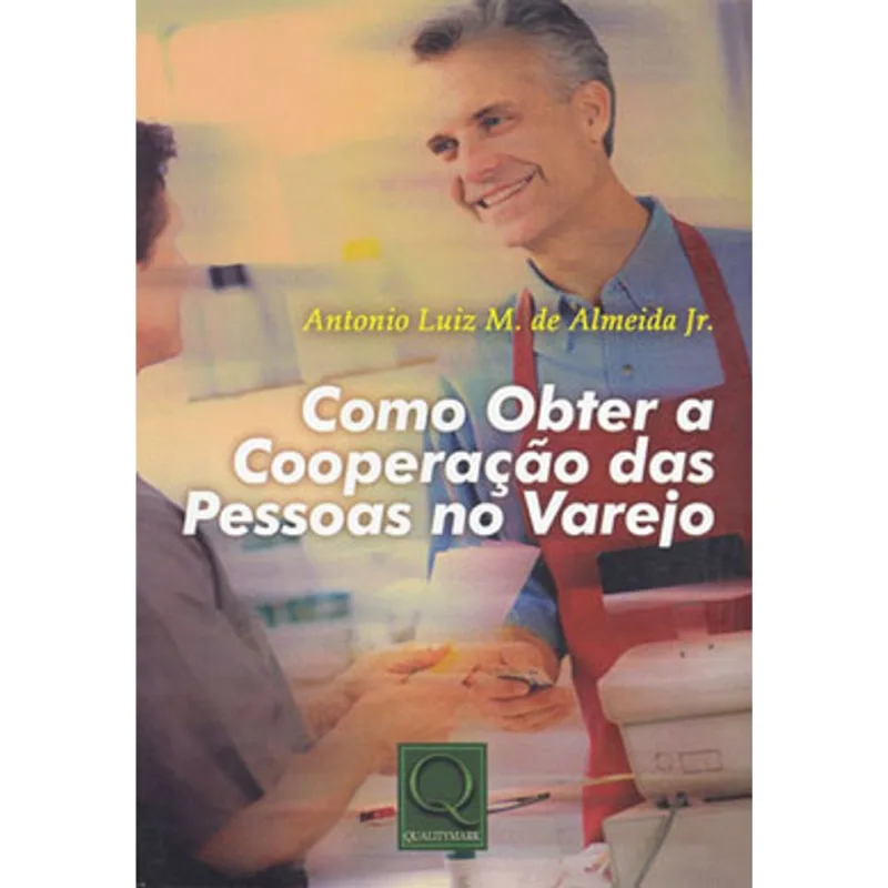 COMO OBTER A COOPERACAO DAS PESSOAS NO VAREJO