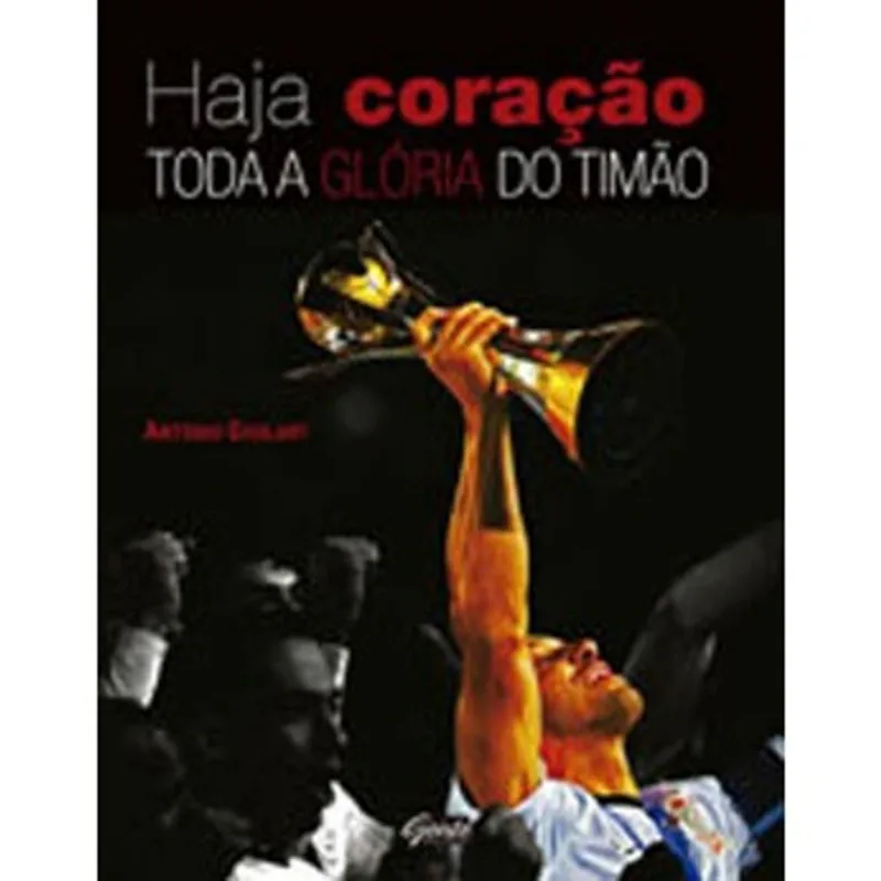 Haja Coracao: Toda A Gloria Do Timao