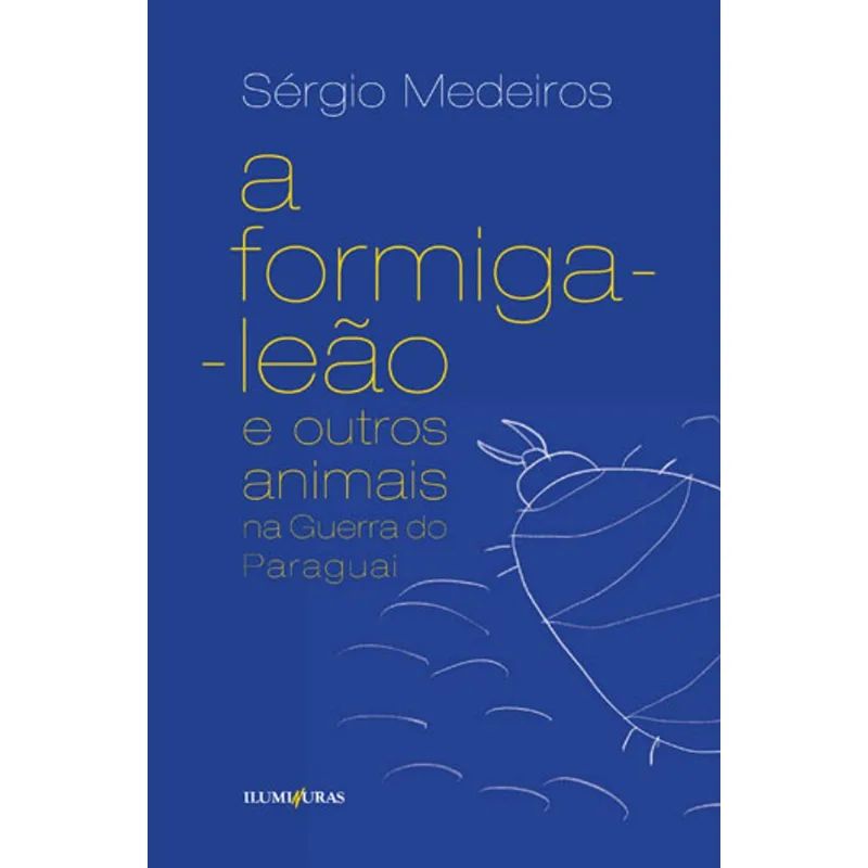 A FORMIGA LEÃO E OUTROS ANIMAIS NA GUERRA DO PARAGUAI