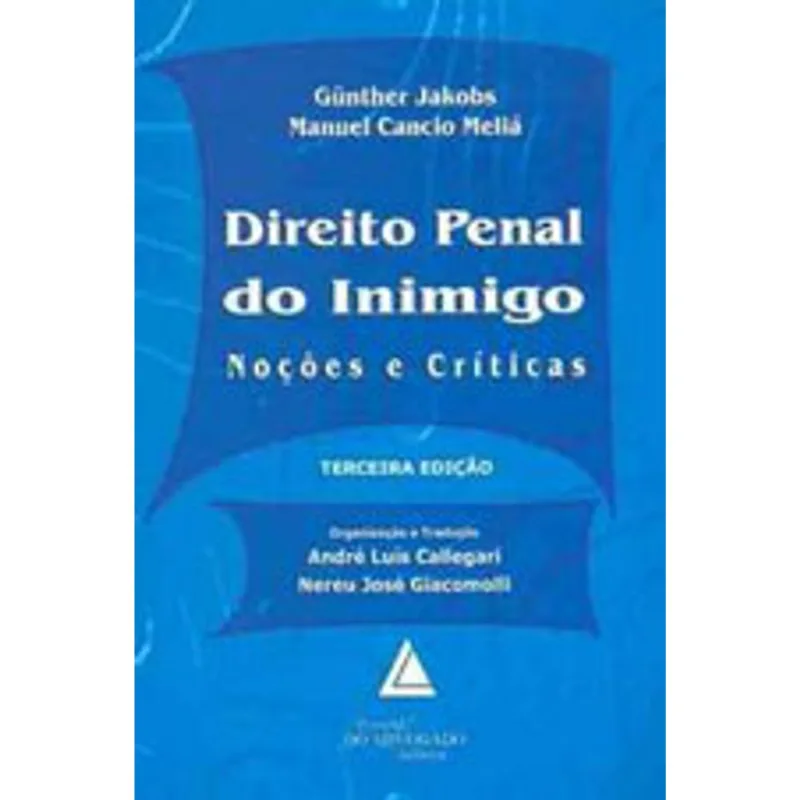 DIREITO PENAL DO INIMIGO - NOÇOES E CRITICAS