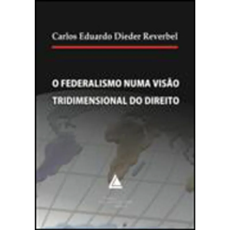 FEDERALISMO NUMA VISAO TRIDIMENSIONAL DO DIREITO, O