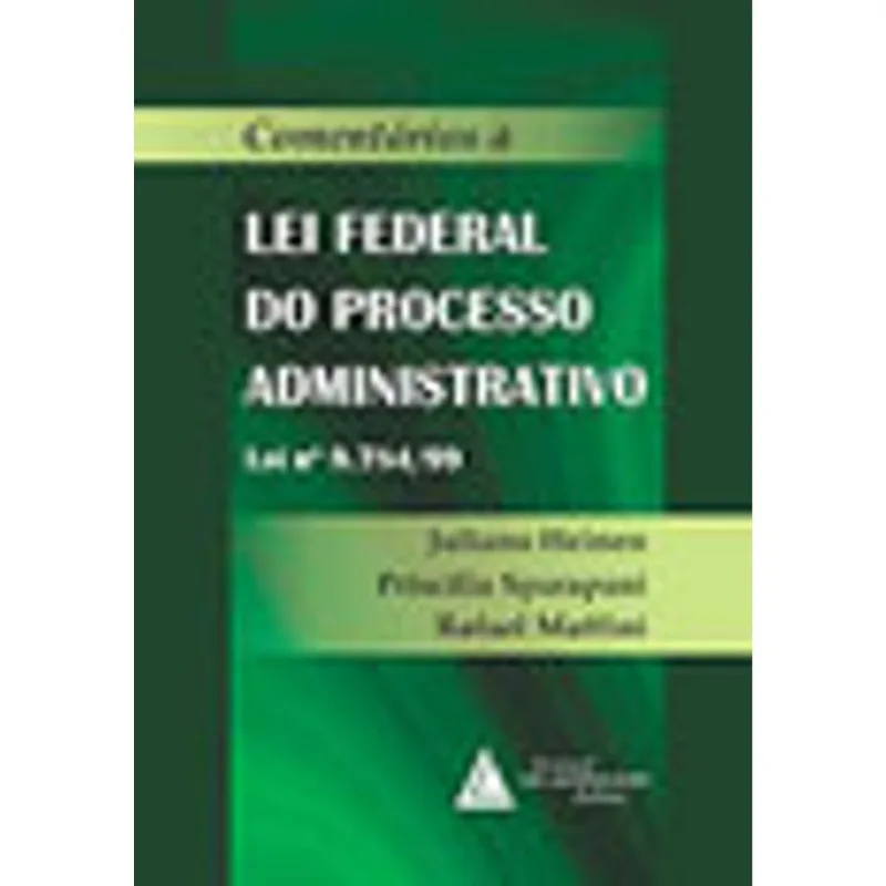 COMENTARIOS A LEI FEDERAL DO PROCESSO ADMINISTRATIVO LEI Nº 9.784/99