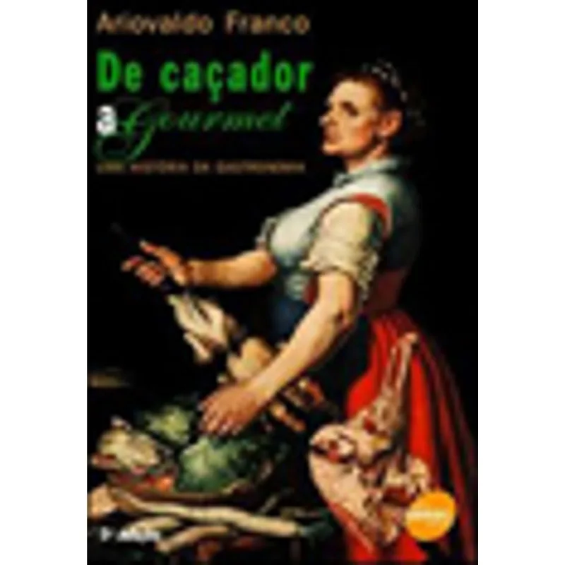 DE CAÇADOR A GOURMET - UMA HISTÓRIA DA GASTRONOMIA
