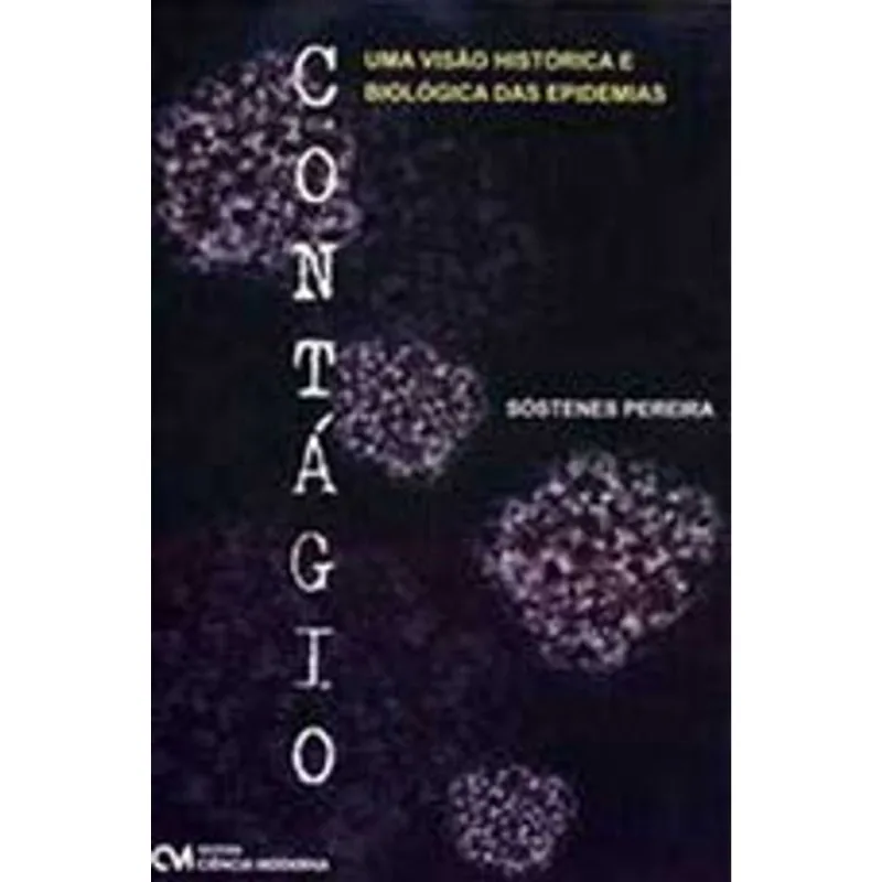 CONTAGIO- UMA VISAO HISTORICA E BIOLOGICA DAS EPIDEMIAS