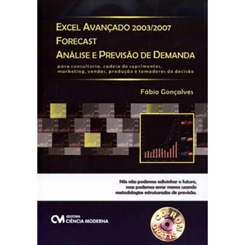 EXCEL AVANÇADO 2003/2007 FORECAST - ANALISE E PREVISAO DE DEMANDA