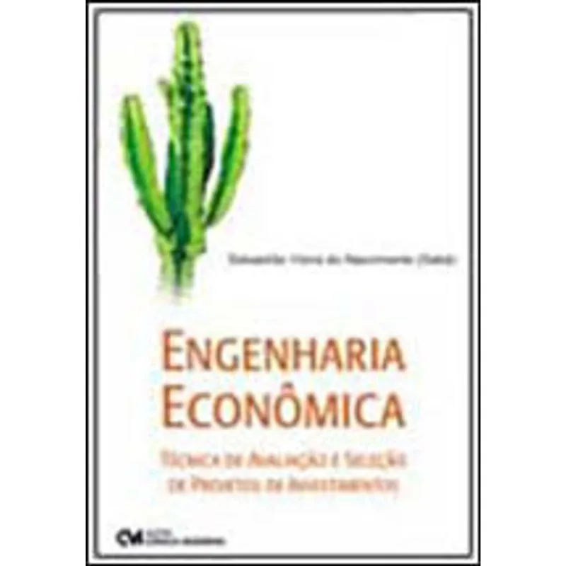 ENGENHARIA ECONOMICA - TECNICA DE AVALIAÇAO E SELEÇAO DE PROJETOS DE INVESTIMENTOS