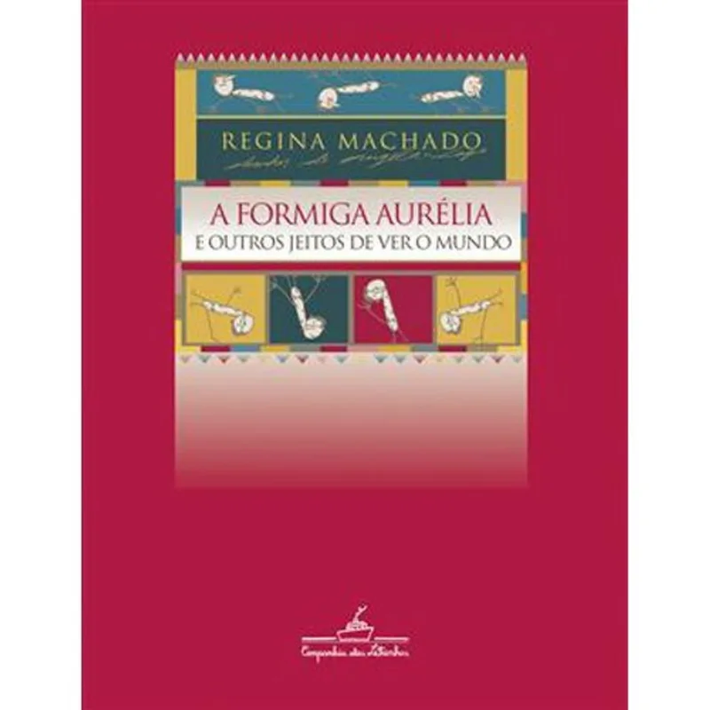 Livro A Formiga Aurélia E Outros Jeitos De Ver O Mundo Companhia Das Letrinhas (MP)