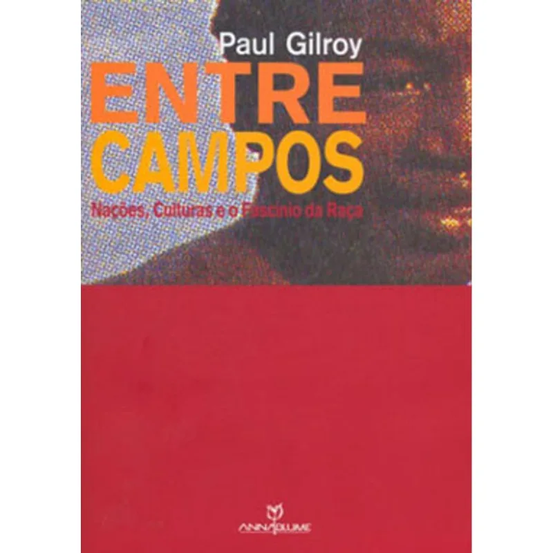 ENTRE CAMPOS - NAÇOES, CULTURAS E O FASCINIO DA RAÇA