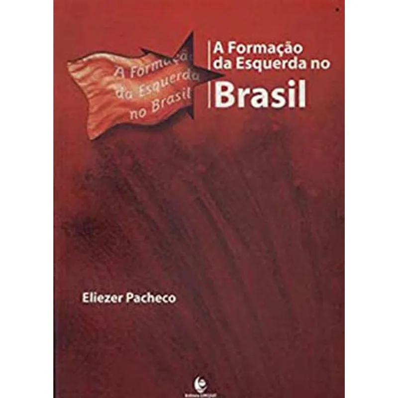 A FORMAÇÃO DA ESQUERDA NO BRASIL